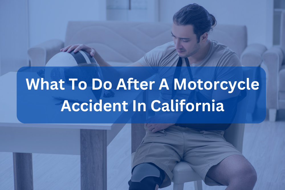 What To Do After A Motorcycle Accident In California
