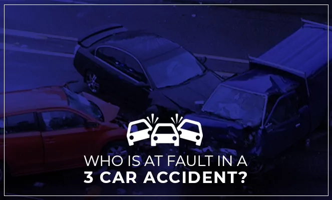 Who Is At Fault In a 3 Car Accident?