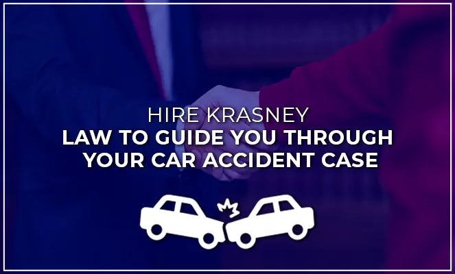Hire Krasney Law to guide you through your car accident case